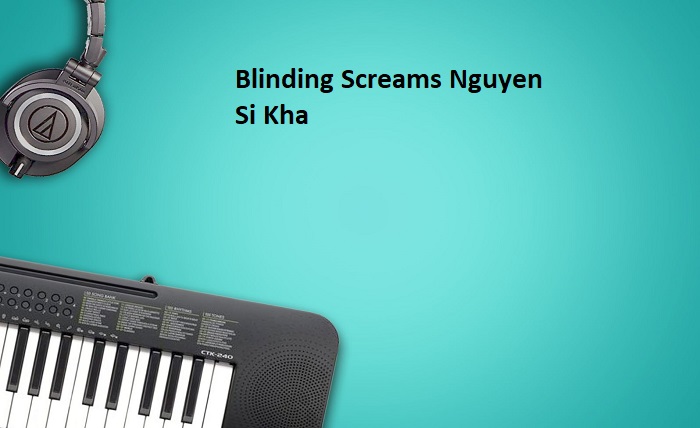 Blinding Screams Nguyen Si Kha